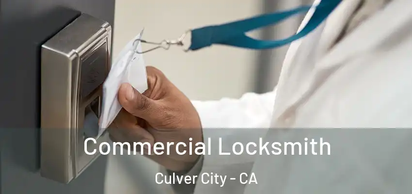  Commercial Locksmith Culver City - CA