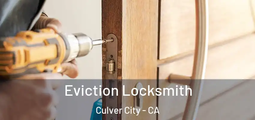  Eviction Locksmith Culver City - CA