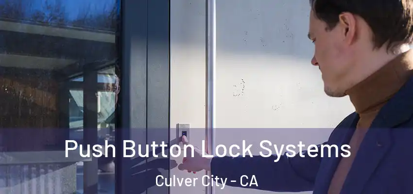  Push Button Lock Systems Culver City - CA