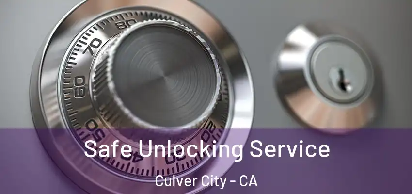 Safe Unlocking Service Culver City - CA