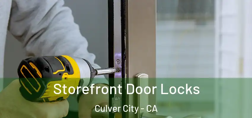  Storefront Door Locks Culver City - CA